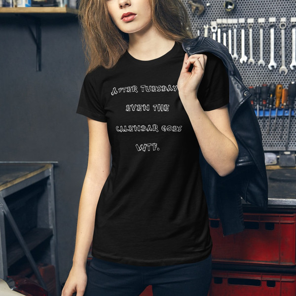 After Tuesdays, even the calendar goes WTF. - Women's The Favorite Tee Funny quotes 7830401