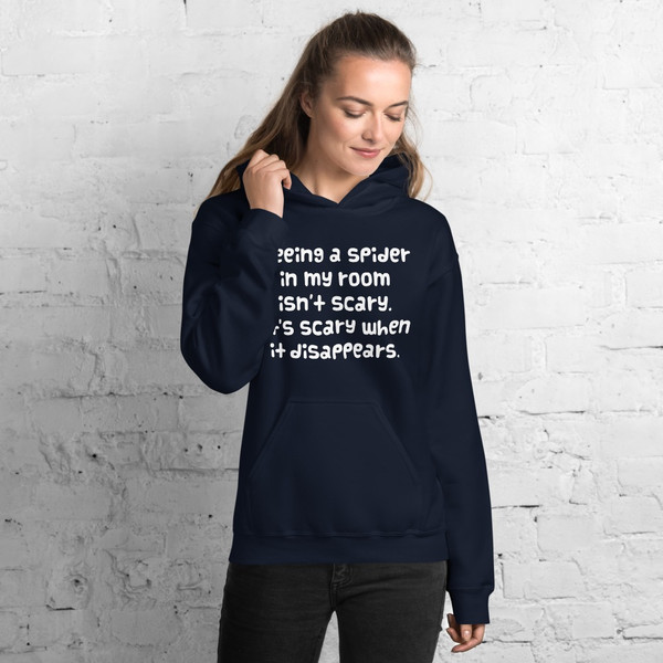 Seeing a spider in my room isn't scary. It's scary when it disappears. - Unisex Hooded Sweatshirt Funny quotes 7825007