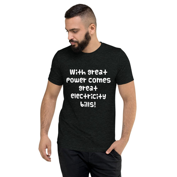 With great power comes great electricity bills! - Unisex Triblend Short Sleeve T-Shirt Funny quotes 7826666
