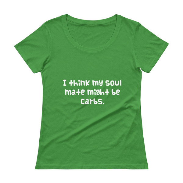I think my soul mate might be carbs. - Ladies Sheer Scoopneck T-Shirt Funny quotes 7821082