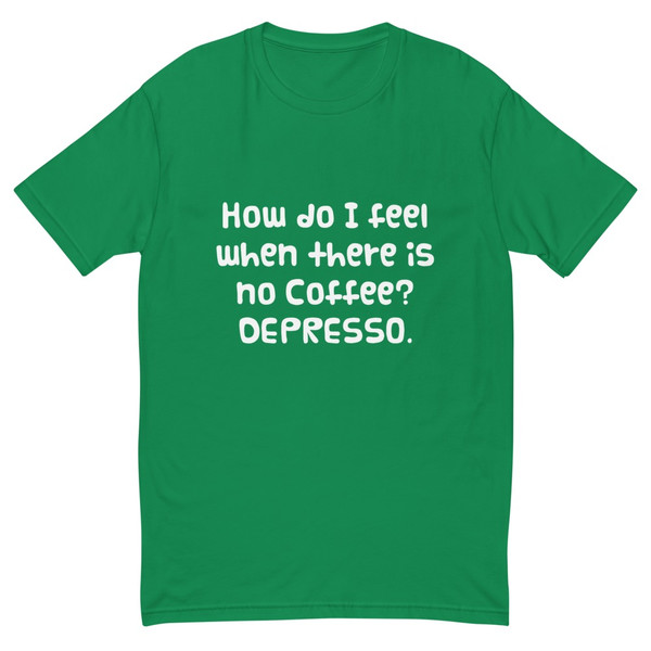 How do I feel when there is no Coffee? DEPRESSO. - Fitted Long Sleeve Crew Funny quotes 7821394