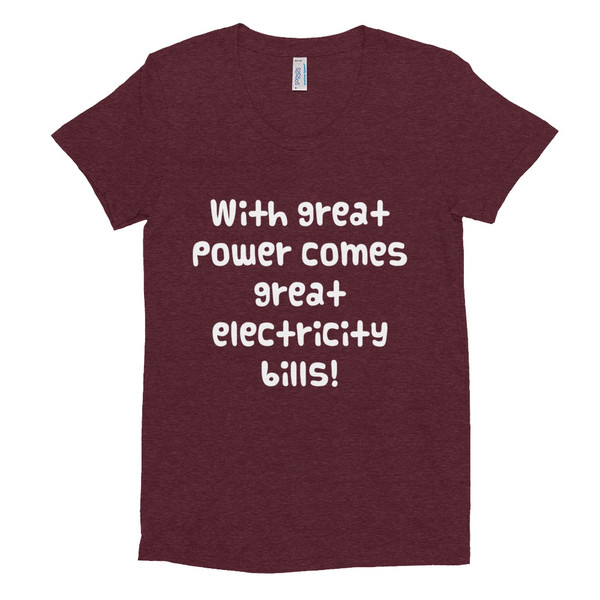 With great power comes great electricity bills! - Women's Tri-Blend T-Shirt Funny quotes 7824070