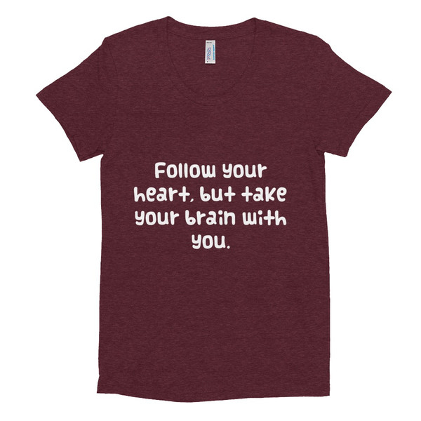 Follow your heart, but take your brain with you. - Women's Tri-Blend T-Shirt Funny quotes 7823609