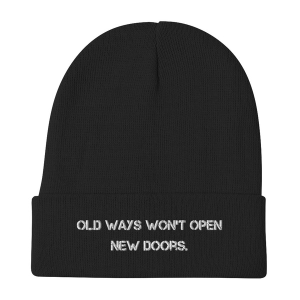 Old ways won't open new doors. - Knit Beanie 12" Motivational quotes 7820698
