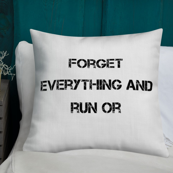 Forget everything and run or - Premium Pillow Motivational quotes 7829355