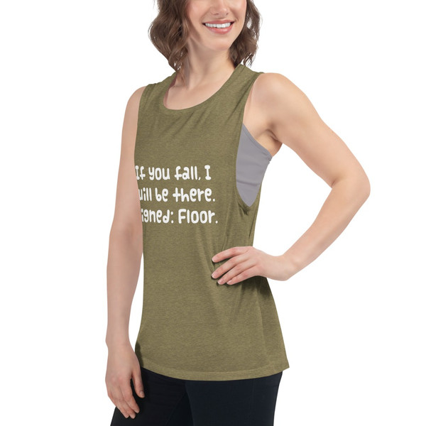 If you fall, I will be there. Signed: Floor. - Women's Flowy Muscle Tank Funny quotes 7830470