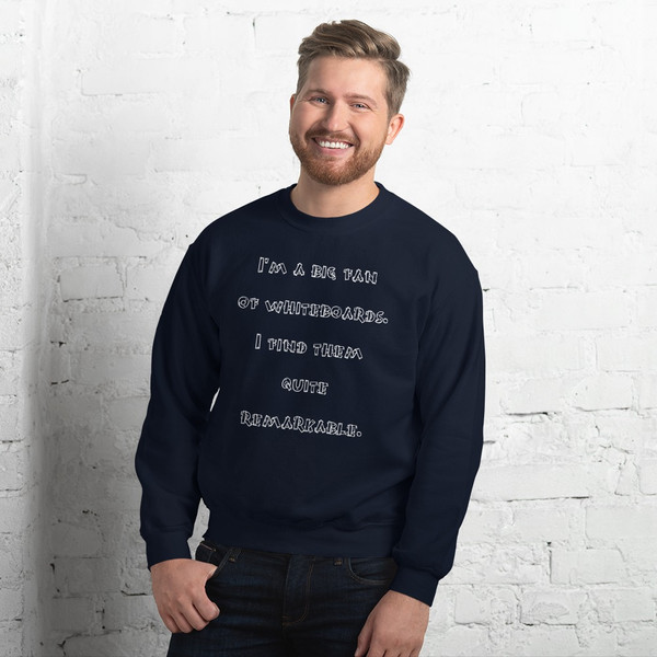 I'm a big fan of whiteboards. I find them quite remarkable. - Unisex Crewneck Sweatshirt Funny quotes 7823009