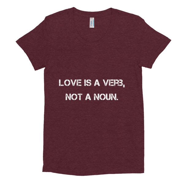 Love is a verb, not a noun. - Women's Tri-Blend T-Shirt Motivational quotes 7824441