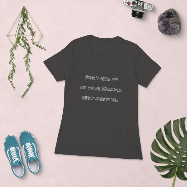 Don't give up on your dreams. keep sleeping. - Ladies' The Boyfriend Tee Funny quotes 7822094