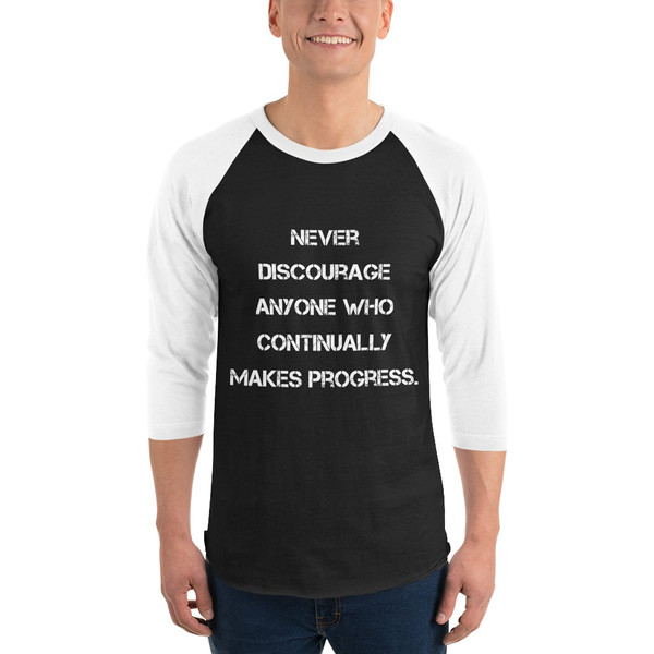 Never discourage anyone who continually makes progress. - Unisex Fine Jersey Raglan Tee Motivational quotes 7829449