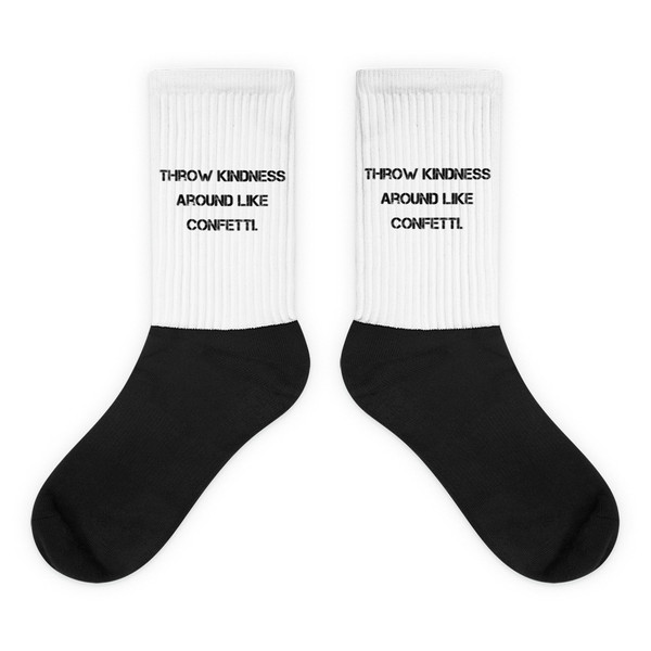 Throw kindness around like confetti. - Black Foot Socks Motivational quotes 7829587