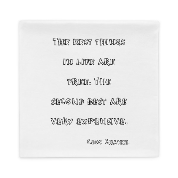 The best things in life are free. The second best are very expensive. - Coco Chanel - Pillow Case Funny quotes 7821547