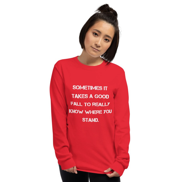 Sometimes it takes a good fall to really know where you stand. - Ultra Cotton Long Sleeve T-Shirt Motivational quotes 7815122