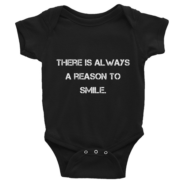 There is always a reason to smile. - Infant Baby Rib Bodysuit Motivational quotes 7829879