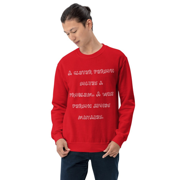 A clever person solves a problem. A wise person avoids mistakes. - Unisex Crewneck Sweatshirt Funny quotes 7822965