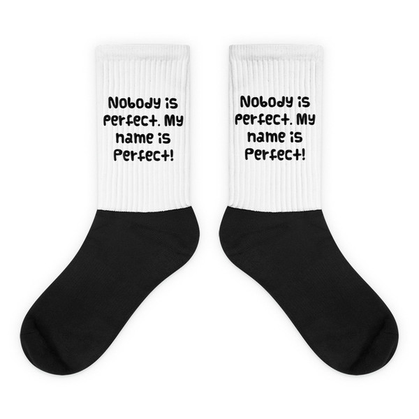 Nobody is perfect. My name is Perfect! - Black Foot Socks Funny quotes 7828235
