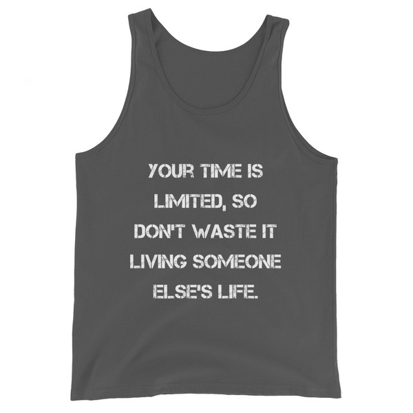 Your time is limited, so don't waste it living someone else's life. - Unisex Jersey Tank Motivational quotes 7831600