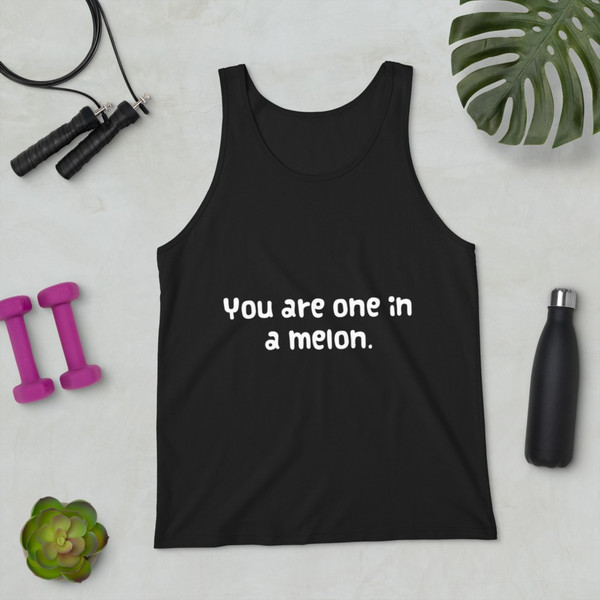 You are one in a melon. - Unisex Jersey Tank Funny quotes 7830624