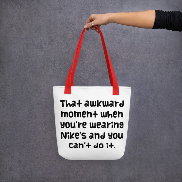 That awkward moment when you're wearing Nike's and you can't do it. - Tote Funny quotes 7821910