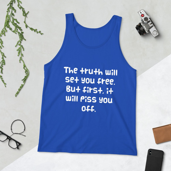 The truth will set you free. But first, it will piss you off. - Unisex Jersey Tank Funny quotes 7830800