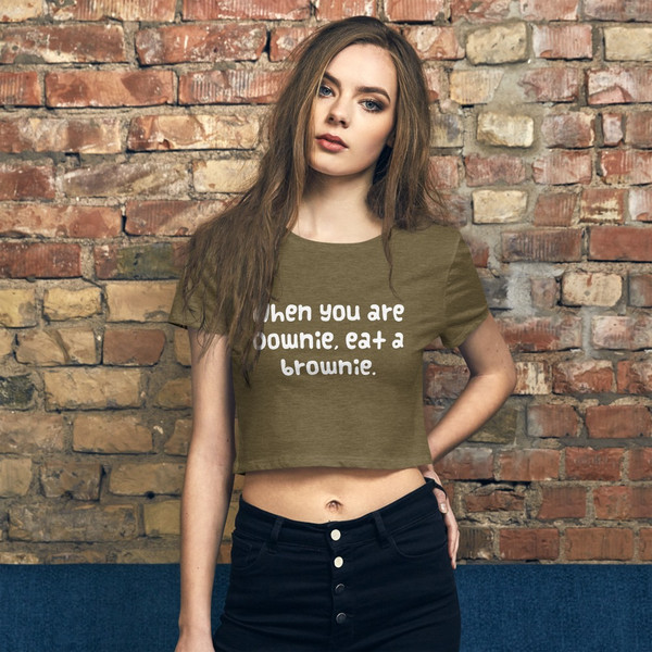 When you are Downie, eat a brownie. - Women's Crop Tee Funny quotes 7827008