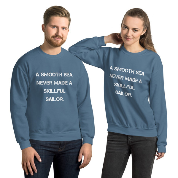A smooth sea never made a skillful sailor. - Unisex Crewneck Sweatshirt Motivational quotes 7825212