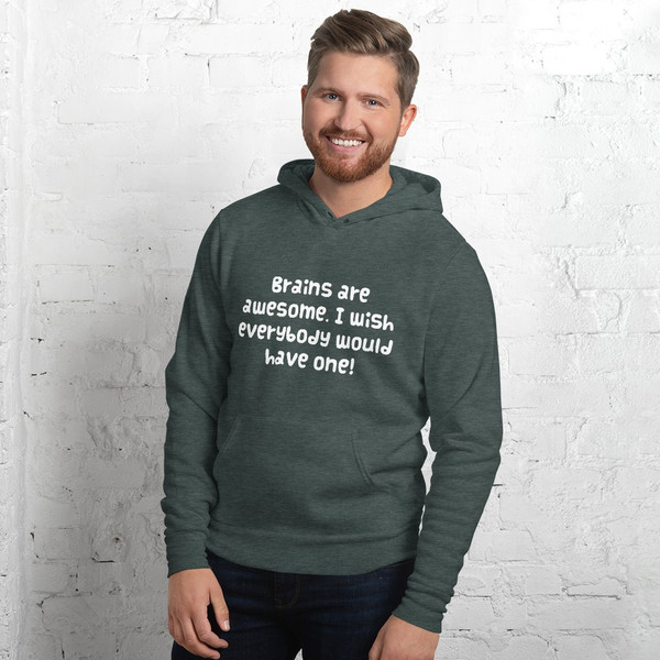 Brains are awesome. I wish everybody would have one! - Unisex Fleece Pullover Hoodie Funny quotes 7832377