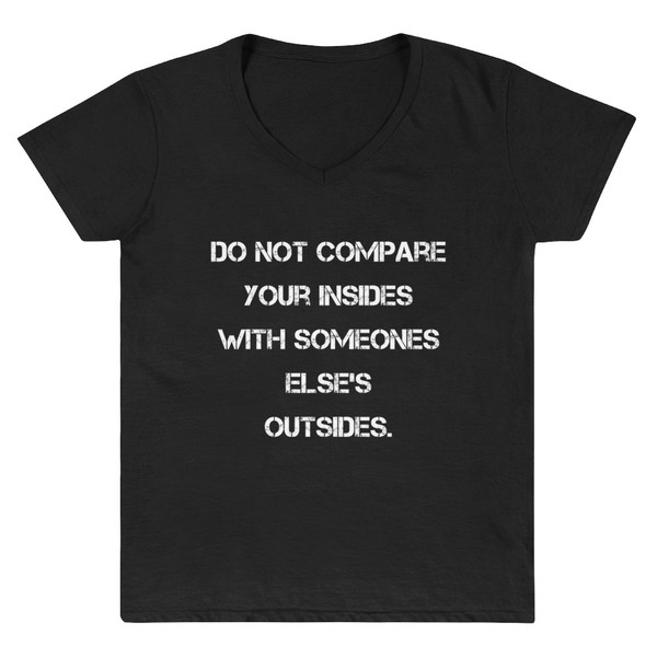 Do not compare your insides with someones else's outsides. - Lightweight V-Neck T-Shirt Motivational quotes 7831996