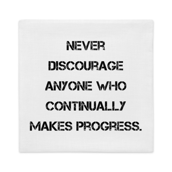 Never discourage anyone who continually makes progress. - Premium Pillow Case Motivational quotes 7829487