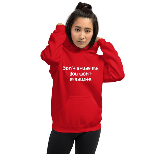 Don't study me, you won't graduate. - Unisex Hooded Sweatshirt Funny quotes 7823067