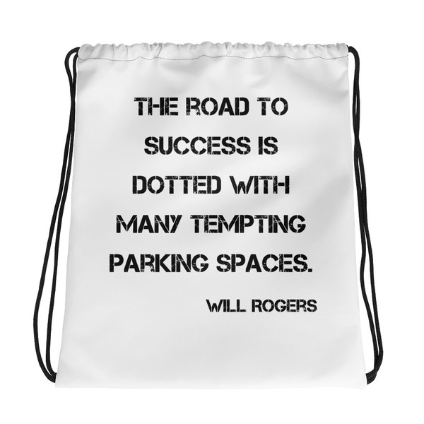 The road to success is dotted with many tempting parking spaces. - Will Rogers - Drawstring Bag Motivational quotes 7832030