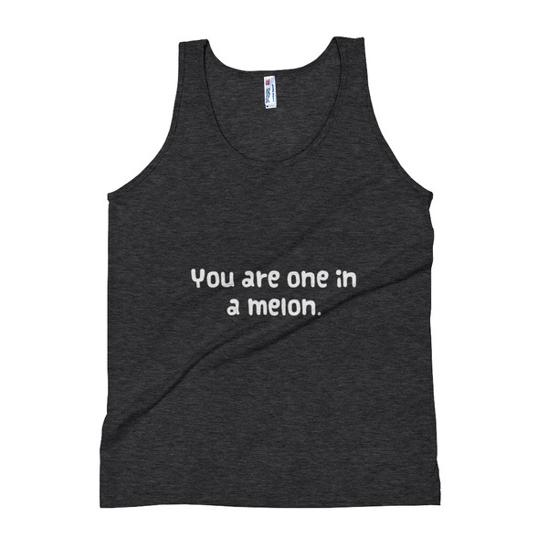 You are one in a melon. - Unisex Soft Tri-Blend Tank Funny quotes 7823903