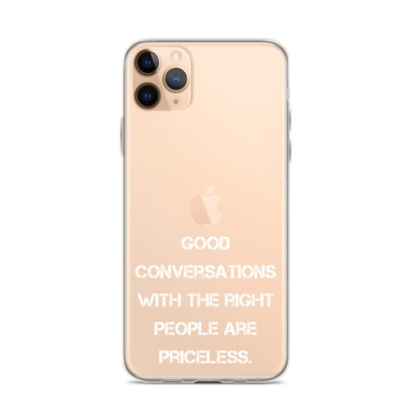 Good conversations with the right people are priceless. - iPhone Case Motivational quotes 7827265
