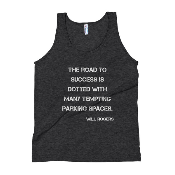 The road to success is dotted with many tempting parking spaces. - Will Rogers - Unisex Soft Tri-Blend Tank Motivational quotes 7824801