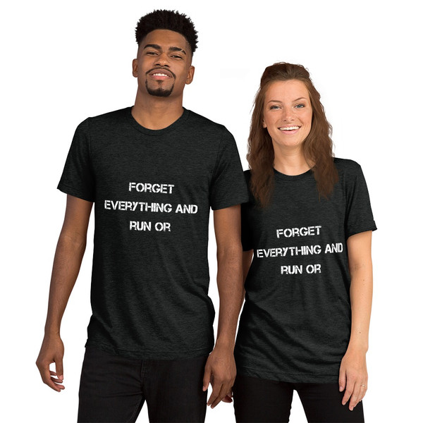 Forget everything and run or - Unisex Triblend Short Sleeve T-Shirt Motivational quotes 7828493