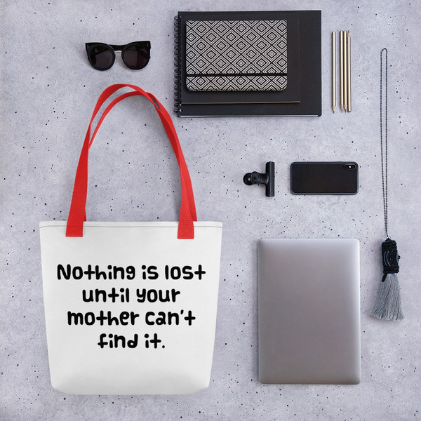 Nothing is lost until your mother can't find it. - Tote Funny quotes 7821278