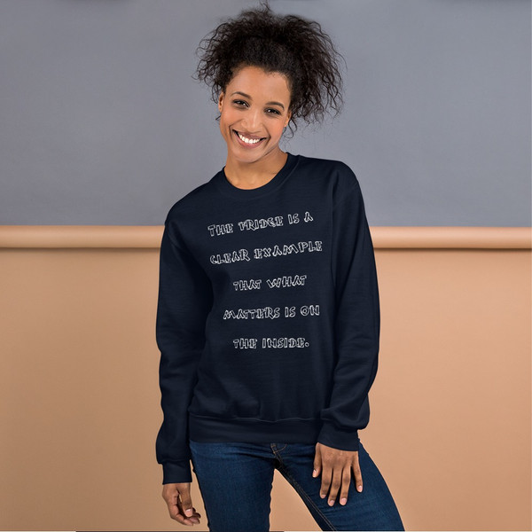 The fridge is a clear example that what matters is on the inside. - Unisex Crewneck Sweatshirt Funny quotes 7823780