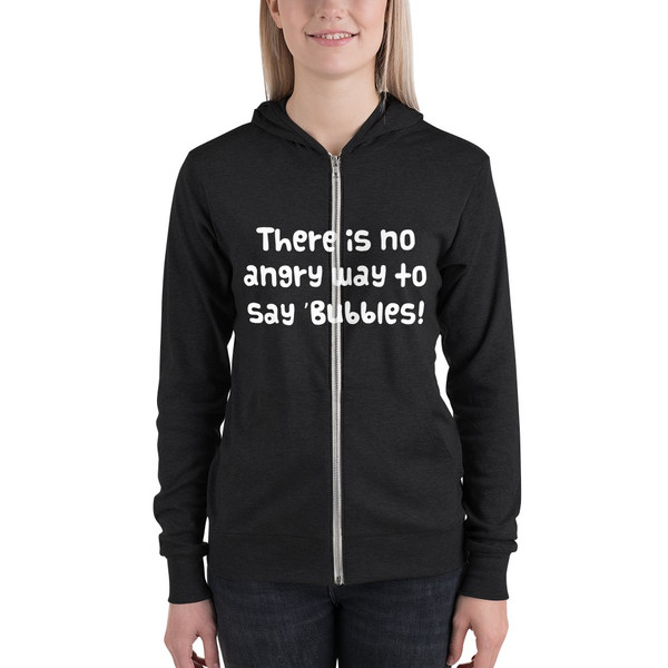 There is no angry way to say "Bubbles! - Unisex Triblend Lightweight Zip Hoodie Funny quotes 7831906