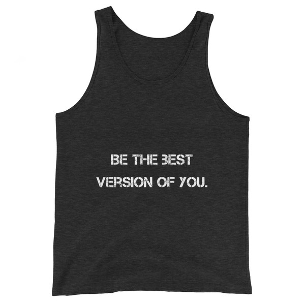 Be the best version of you. - Unisex Jersey Tank Motivational quotes 7831811