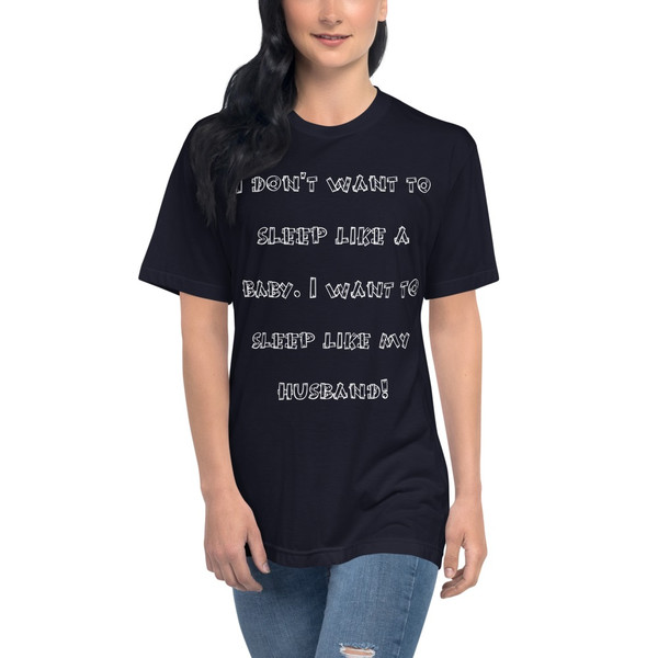 I don't want to sleep like a baby. I want to sleep like my husband! - Unisex Short Sleeve Crew Neck Funny quotes 7824332