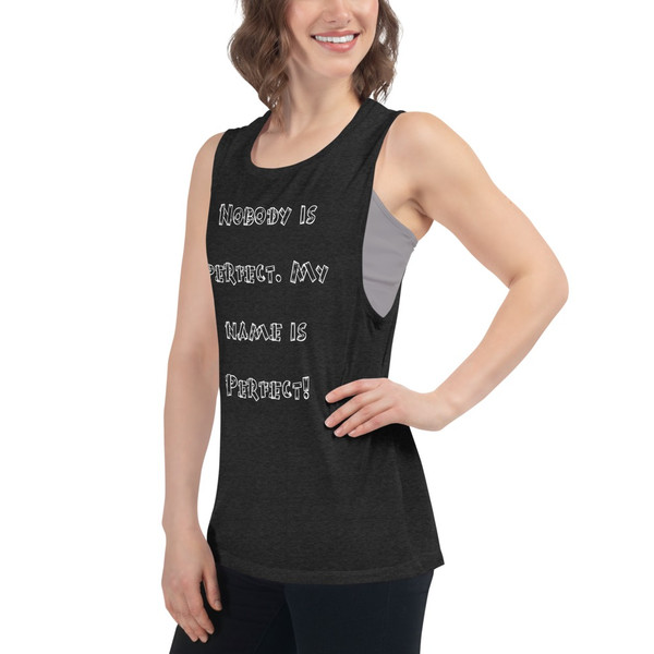 Nobody is perfect. My name is Perfect! - Women's Flowy Muscle Tank Funny quotes 7831340