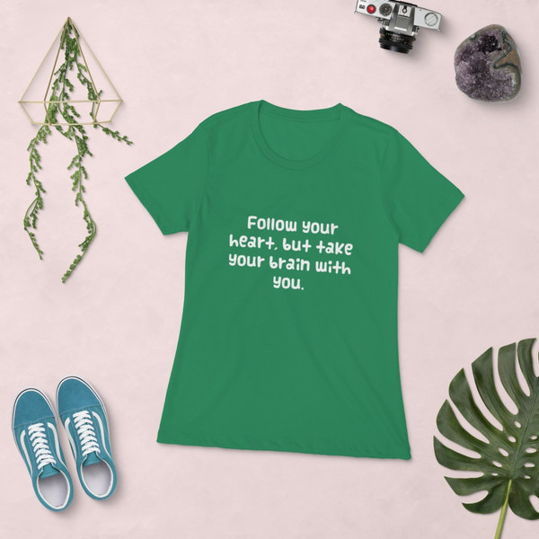 Follow your heart, but take your brain with you. - Ladies' The Boyfriend Tee Funny quotes 7821993