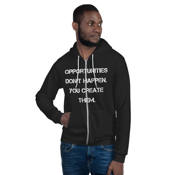 Opportunities don't happen. You create them. - Unisex Flex Fleece Zip Hoodie Motivational quotes 7825003