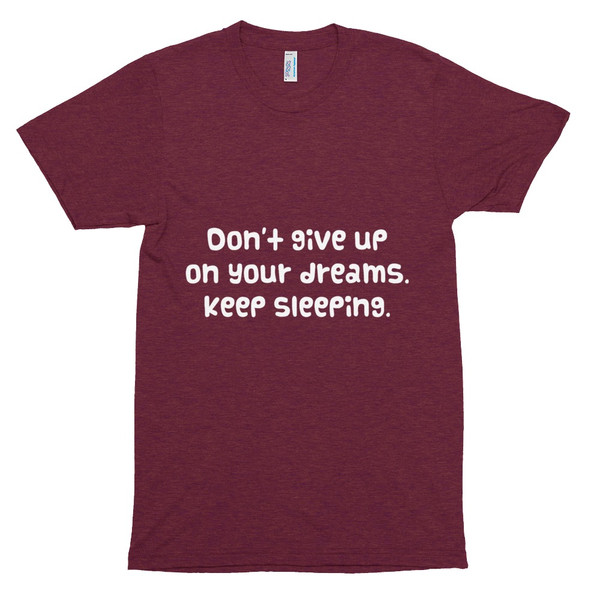 Don't give up on your dreams. keep sleeping. - Unisex Short Sleeve Track Shirt Funny quotes 7822633
