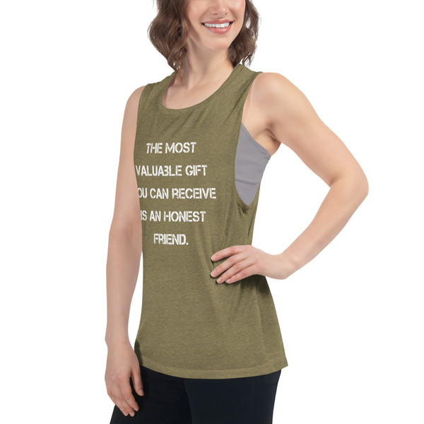 The most valuable gift you can receive is an honest friend. - Women's Flowy Muscle Tank Motivational quotes 7831568
