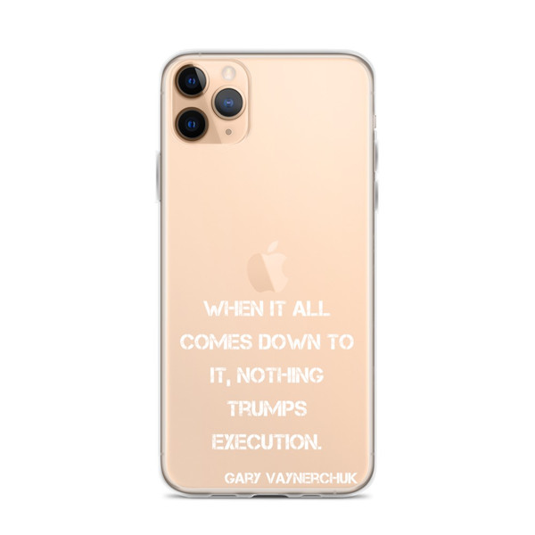 When it all comes down to it, nothing trumps execution. - Gary Vaynerchuk - iPhone Case Motivational quotes 7827985
