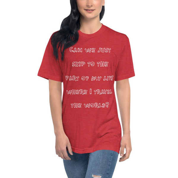 Can we just skip to the part of my life where I travel the world? - Unisex Short Sleeve Crew Neck Funny quotes 7824995