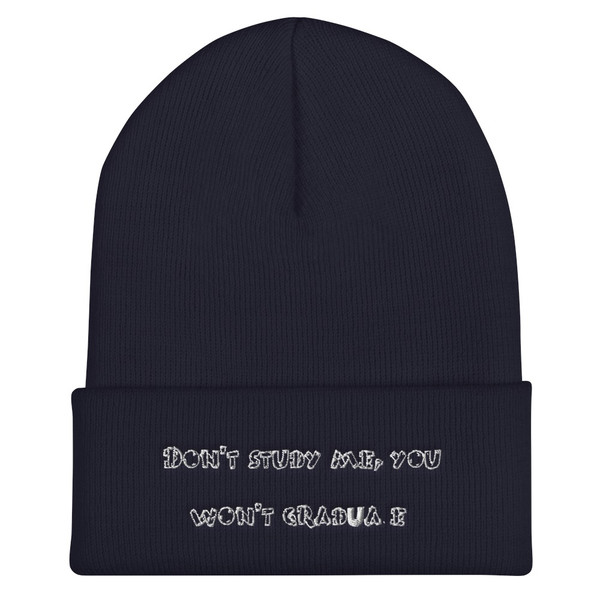 Don't study me, you won't graduate. - 12" Cuffed Beanie Funny quotes 7820477