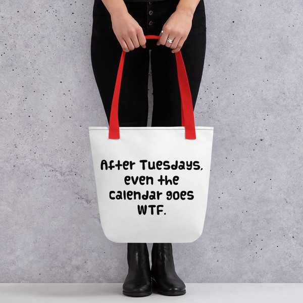 After Tuesdays, even the calendar goes WTF. - Tote Funny quotes 7821381