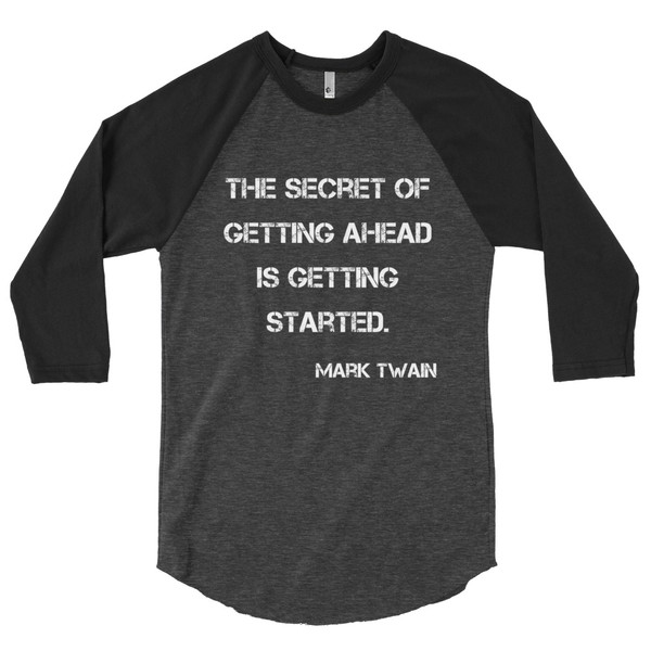 The secret of getting ahead is getting started. - Mark Twain - Poly-Cotton 3/4 Sleeve Raglan Shirt Motivational quotes 7826876
